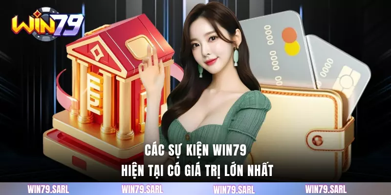 Các sự kiện WIN79 hiện tại có giá trị lớn nhất