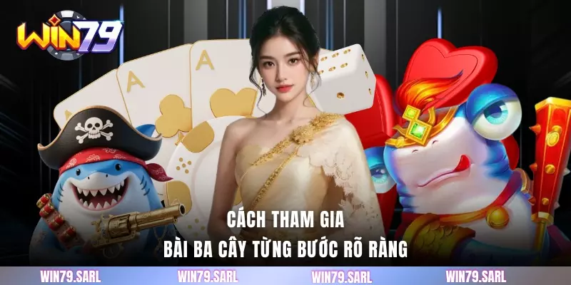 Cách tham gia bài ba cây từng bước rõ ràng
