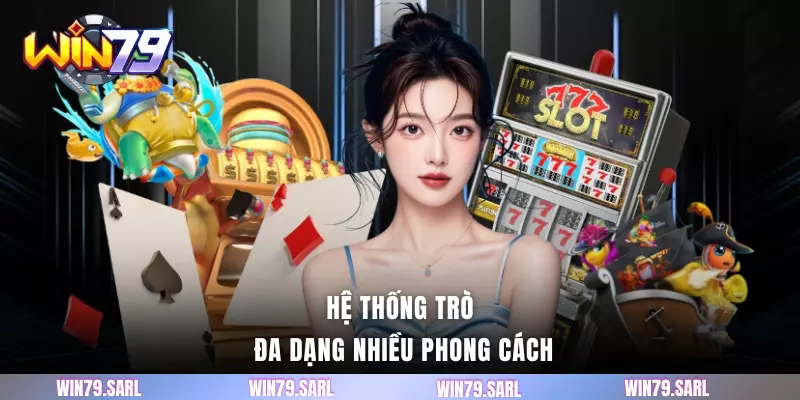Hệ thống trò đa dạng nhiều phong cách
