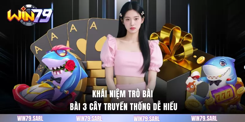 Khái niệm trò bài bài 3 cây truyền thống dễ hiểu