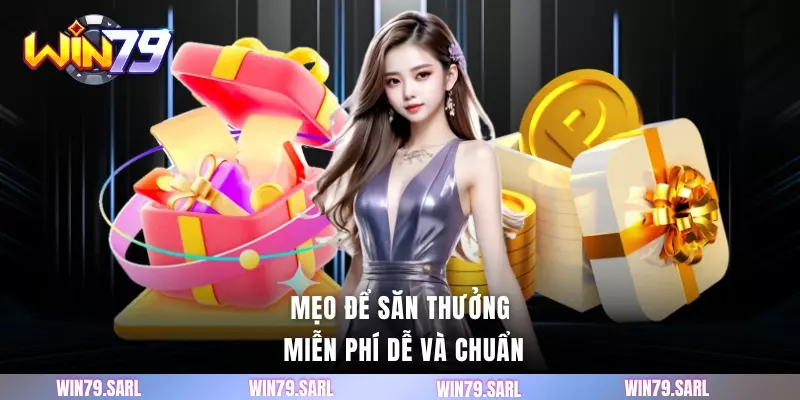Mẹo để săn thưởng miễn phí dễ và chuẩn
