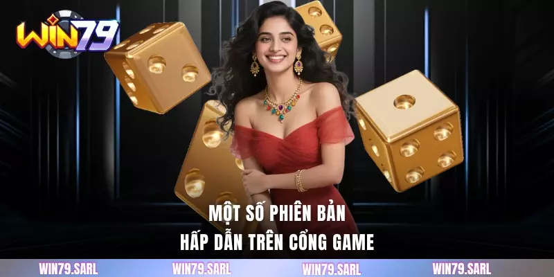 Một số phiên bản hấp dẫn trên cổng game