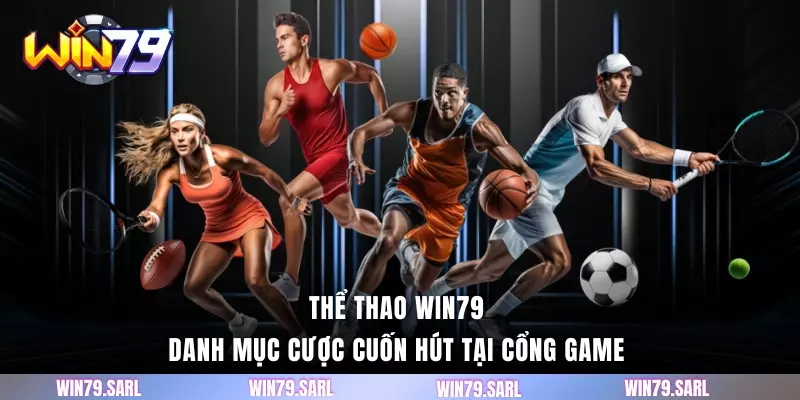 Thể thao Win79 - Danh mục cược cuốn hút tại cổng game 