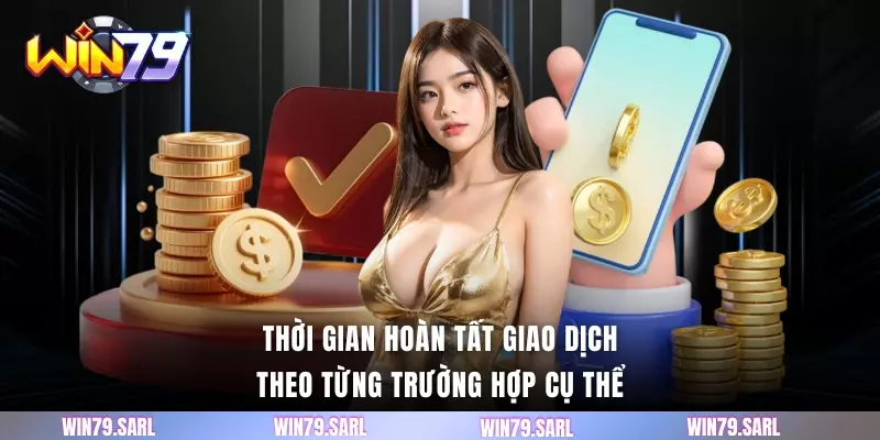 Thời gian hoàn tất giao dịch theo từng trường hợp cụ thể