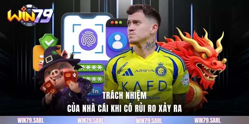 Trách nhiệm của nhà cái khi có rủi ro xảy ra