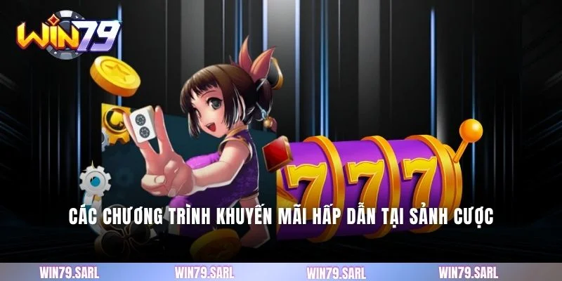 Các chương trình khuyến mãi hấp dẫn tại sảnh cược