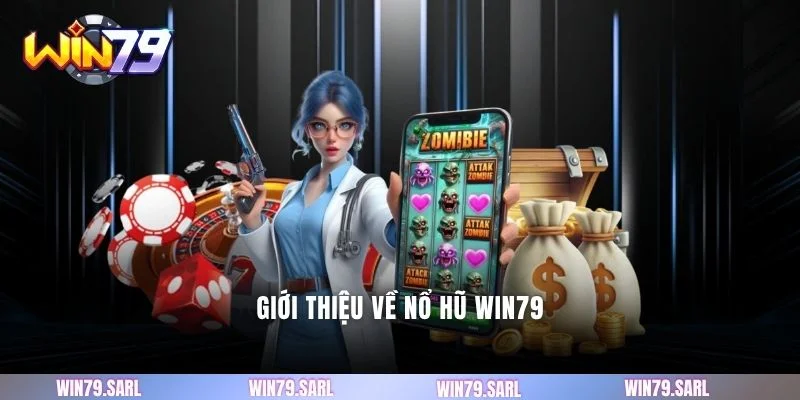 Giới thiệu về nổ hũ Win79