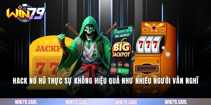 Hack nổ hũ thực sự không hiệu quả như nhiều người vẫn nghĩ