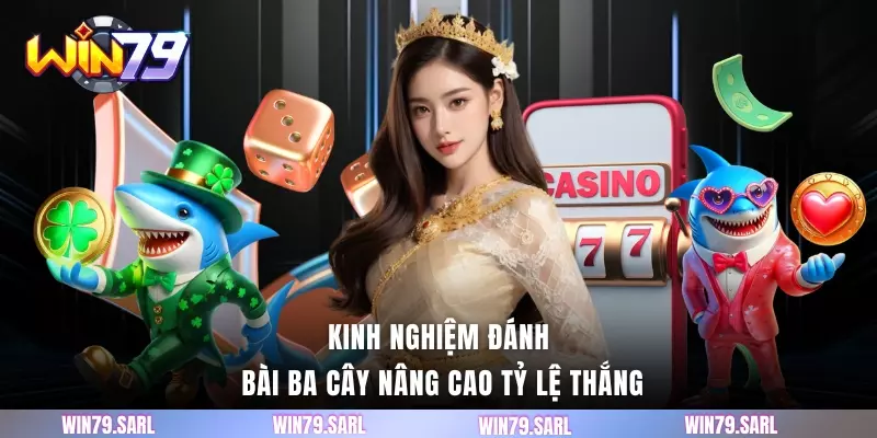 Kinh nghiệm đánh bài ba cây nâng cao tỷ lệ thắng
