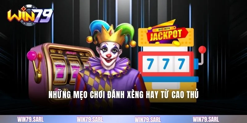 Những mẹo chơi đánh xèng hay từ cao thủ
